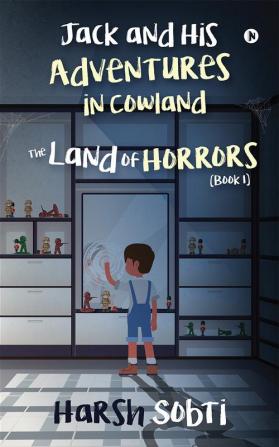 The Land of Horrors (Book 1) : Jack and His Adventures in Cowland