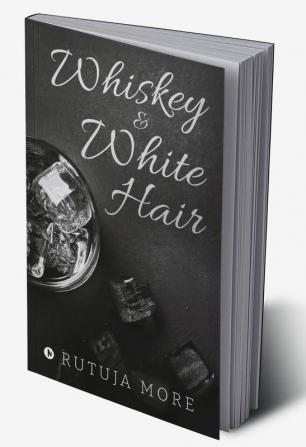 Whiskey &amp;amp; White Hair