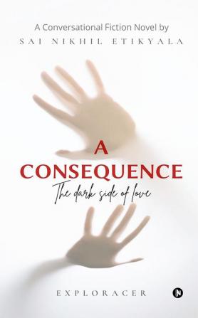 A Consequence : The Dark Side of Love