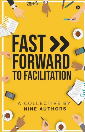 Fast Forward To Facilitation: Live Experiences To Accelerate Your Journey