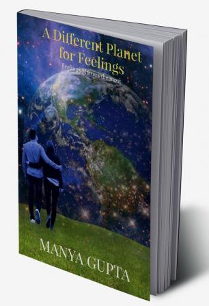 A Different Planet for Feelings : Feeling Matters the Most