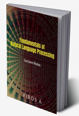 Fundamentals of Natural Language Processing : Lecture Notes