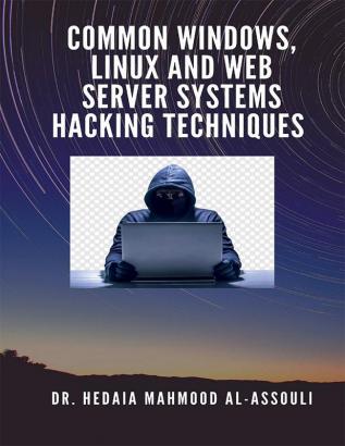 Common Windows Linux and Web Server Systems Hacking Techniques