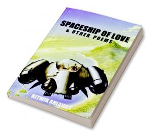 Spaceship of Love &amp; other poems