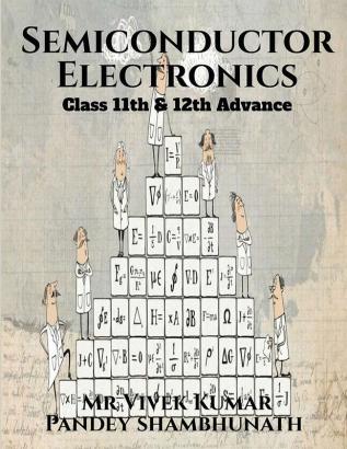 Semiconductor Electronics Class 11th &amp 12th Advance