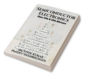 Semiconductor Electronics Class 11th &amp 12th Advance