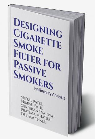 Designing Cigarette Smoke Filter for Passive Smokers : Preliminary Analysis