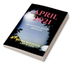 April 2021 : An Anthology of Articles