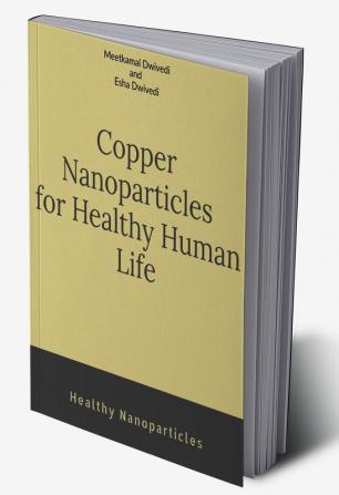 COPPER NANOPARTICLES FOR HEALTHY HUMAN LIFE : Healthy nanoparticles