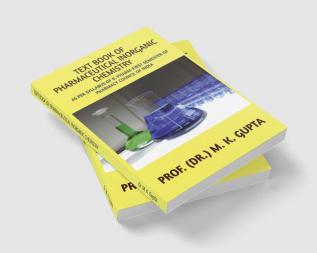 TEXT BOOK OF PHARMACEUTICAL INORGANIC CHEMISTRY : As per syllabus of B.Pharm-Ist Semester of Pharmacy Council of India