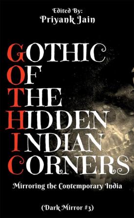 Gothic Of The Hidden Indian Corners : Mirroring the Contemporary India