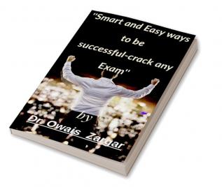 ''Smart and Easy ways to be successful-crack any Exam''