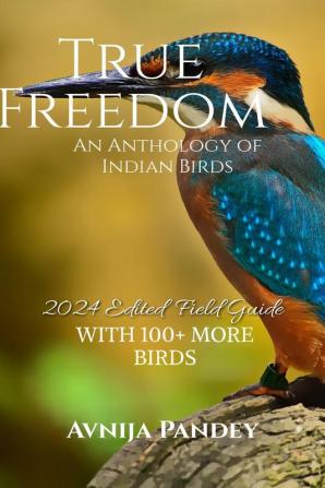 True Freedom : An Anthology of Indian Birds