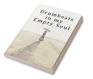 Drumbeats in my Empty Soul