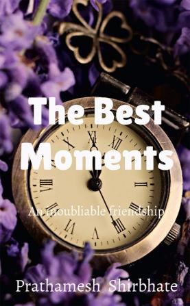 The Best Moments : An inoubliable friendship