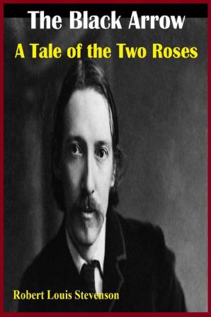 The Black Arrow : A Tale of the Two Roses