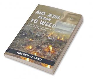 And Jesus Began to Weep : Making Sense of God and Christianity amid the Pandemic