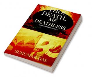 Thou Death Me Deathless : তুমি মৃত্যু আমি মৃত্যুঞ্জয় II तू मृत्यु मैं हूँ मृत्युंजय