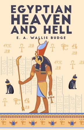 The Egyptian Heaven and Hell Volume 1: The Book Am-Tuat Paperback