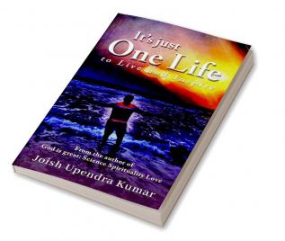 It’s just one Life : To Live and Inspire