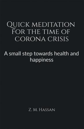 Quick meditation for the time of corona crisis : A small step towards health and happiness