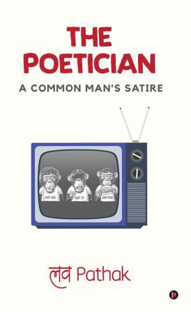 The Poetician : A Common Man’s Satire