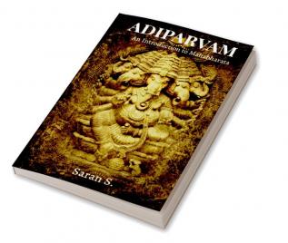 Adiparvam : An Introduction to Epic Mahabharata