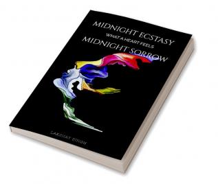 Midnight ecstasy midnight sorrow : What a heart feels