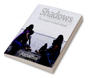 Shadows : The reason to look ahead