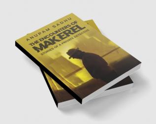 The Encounters of Makerel : Stories of a Private detective