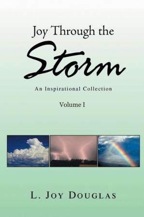 Joy Through the Storm: An Inspirational Collection: 1 (Volume)