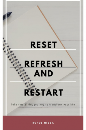 Reset Refresh &amp;amp; Restart : A 21 Day Journey To Transform Your Life