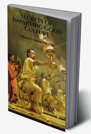 Secrets of Imparting Good Culture : Volume1- Slokas for Kids