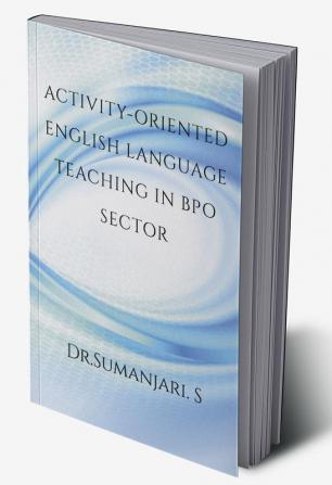 Activity-oriented English Language Teaching in BPO Sector