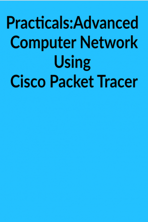 Advanced Computer Network Practicals in Cisco Packet tracer