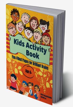 Kids Activity Book : Fun-filled Pages for Brilliant Brains