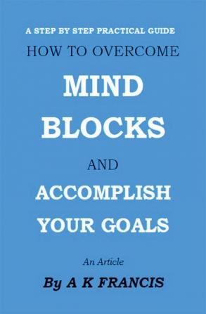 How To Overcome Mind Blocks And Accomplish Your Goals