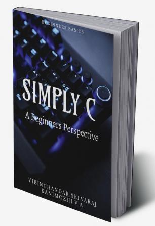 SIMPLY C - A BEGINNERS PERSPECTIVE : For beginners