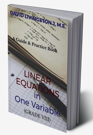 Linear Equations in One Variable (Grade VIII) : A Guide and Practice Book