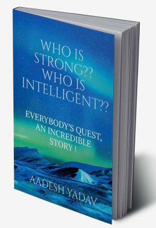 WHO IS STRONG ?? WHO IS INTELLIGENT ?? : EVERYBODY'S QUEST AN INCREDIBLE STORY !!