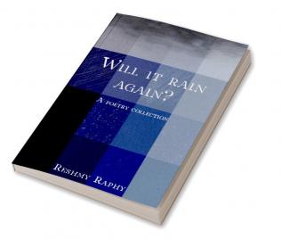 Will it rain again? : A Poetry Collection