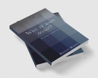 Will it rain again? : A Poetry Collection