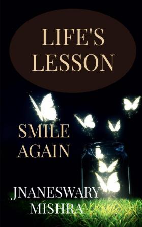 LIFE'S LESSON : SMILE AGAIN