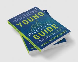 Young Investor's Guide : A Guide to Self-Learn Investment and Work on Your Future