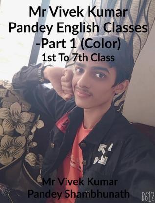 Mr Vivek Kumar Pandey English Classes - Part 1 (Color) : 1st To 7th Class