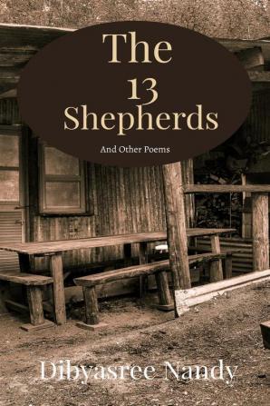 The 13 Shepherds : And Other Poems