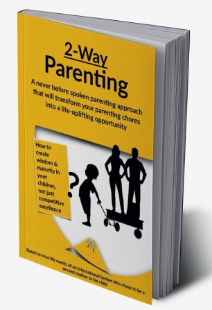 2-Way Parenting : The world’s only parenting methodology that places sense literacy and worldview development as a foundation for your child’s education and simultaneously puts the parents’ well-be...