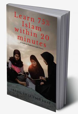 Learn 75 Percent Islam within 20 minutes : Islam for beginners and reverts