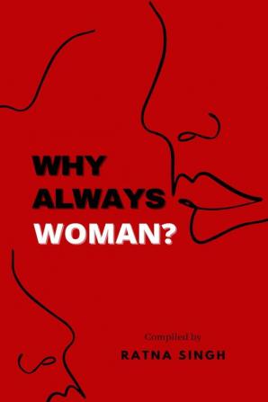 WHY ALWAYS WOMEN ? / क्यों हमेशा औरत ही ?