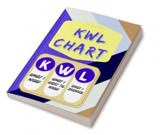 KWL Chart : For Students(100 pages)